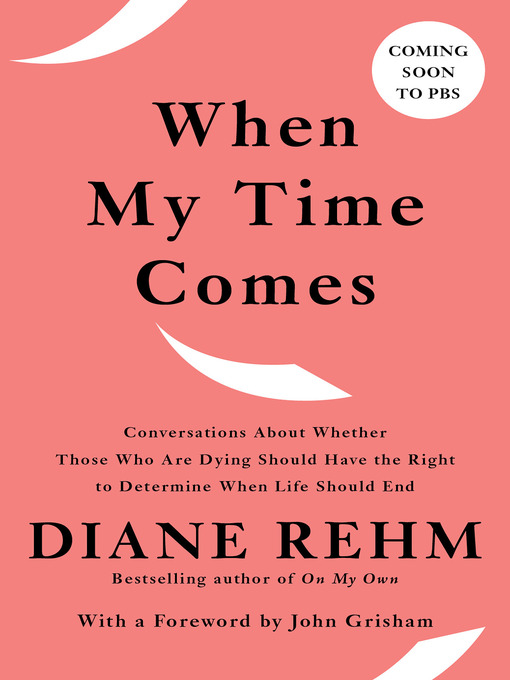 Title details for When My Time Comes by Diane Rehm - Wait list